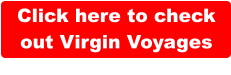 Click here to check out Virgin Voyages